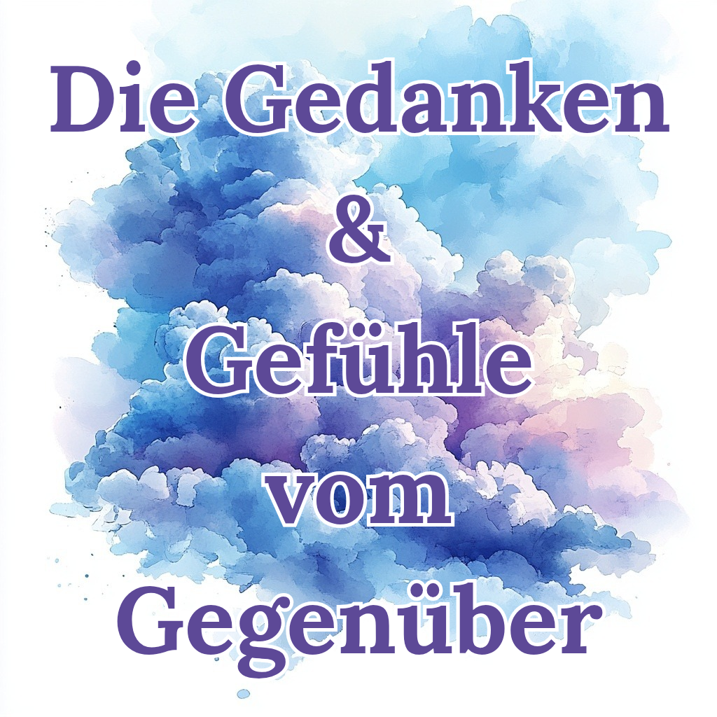 Gedanken & Gefühle des Gegenübers