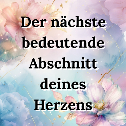 Der nächste bedeutende Abschnitt deines Herzens ca. 60 Minuten Videoaufzeichnung